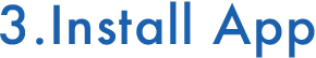 3.Install App